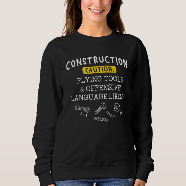 Flying Tools & Offensive Language Construction Wor Sweatshirt (Front)