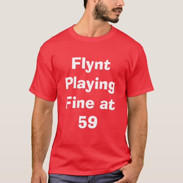 Flynt Playing Fine at 59 T-Shirt (Front)