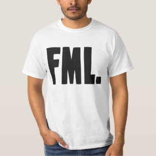 FML F My Life T-Shirt