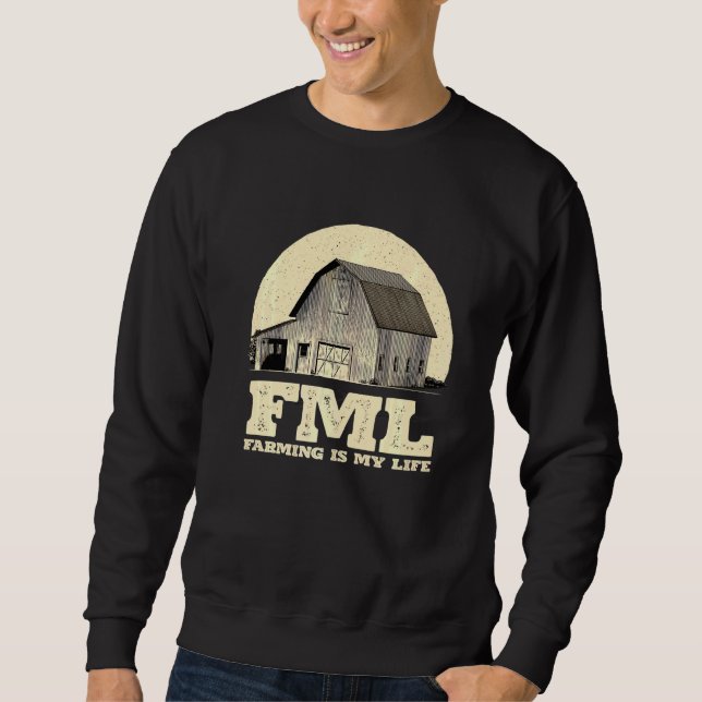 Fml Farming Is My Life Farmer Humour Rancher Hobby Sweatshirt (Front)