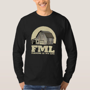 Fml Farming Is My Life Farmer Humour Rancher Hobby T-Shirt