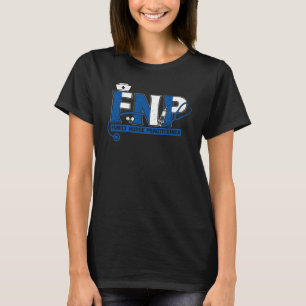 FNP Family Nurse Practitioner FNP Nursing Student  T-Shirt