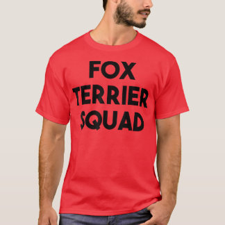 Fo Terrier Dog Lover FunnyFo Terrier Squad  T-Shirt