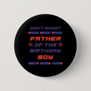 Foam Dart War Birthday Father Of The Birthday Boy 6 Cm Round Badge