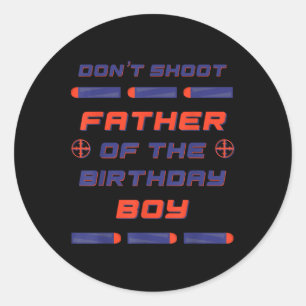 Foam Dart War Birthday Father Of The Birthday Boy Classic Round Sticker