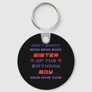 Foam Dart War Birthday Sister Of The Birthday Boy Key Ring