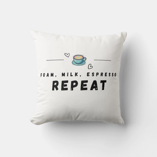 Foam Milk Espresso Repeat Coffee  Cushion (Front)