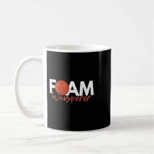 Foam Whisperer Quote for a Dodgeball Champion Coffee Mug