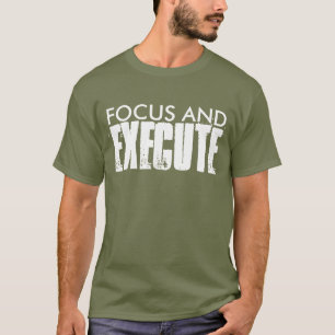 FOCUS AND EXECUTE T-Shirt