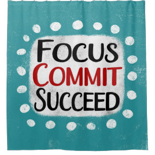 Focus Commit Succeed Shower Curtain
