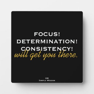 'Focus! Determination! Consistency!...' Plaque