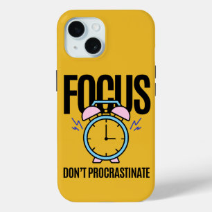 Focus Don't Procrastinate Inspiration iPhone 15 Case