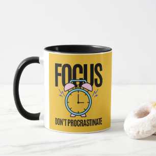 Focus Don't Procrastinate Inspiration Mug