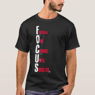 FOCUS - Follow One Course Until Success T-Shirt
