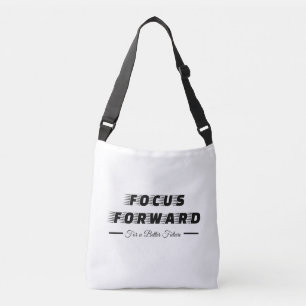 Focus Forward For a Better Future Crossbody Bag