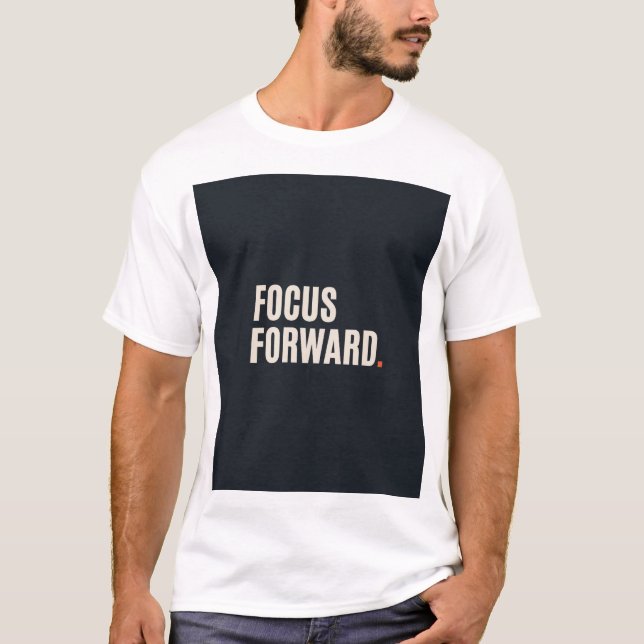 FOCUS FORWARD T-Shirt (Front)