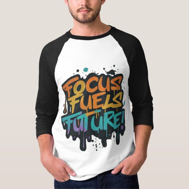 Focus Fuels Future: Ignite Your  T-Shirt (Front)