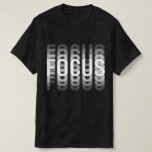 Focus Funny Motivational Optical Illusion Blur T-Shirt<br><div class="desc">Ideal gifts for friends,  family,  coworkers,  and loved ones on birthdays,  Christmas,  graduation,  or any special occasion. This funny and uplifting tee is sure to bring a smile to those striving for success and staying motivated.</div>