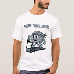 Focus. Grind. Grow. T-Shirt