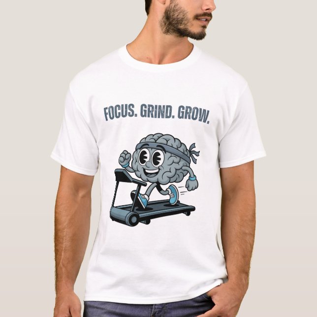Focus. Grind. Grow. T-Shirt (Front)
