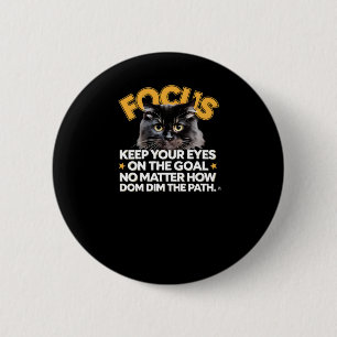 Focus Keep Your Eyes On The Goal No How Dim The Pa 6 Cm Round Badge
