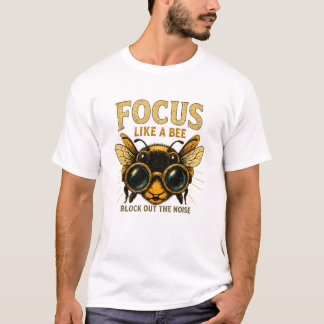 Focus Like a Bee | Funny Bee T-Shirt
