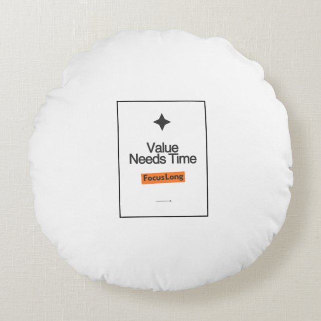 Focus LongPillow | Value Needs Time Investordecor Round Cushion (Front)