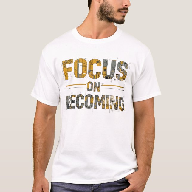 Focus on Becoming Men’s T-Shirt  (Front)