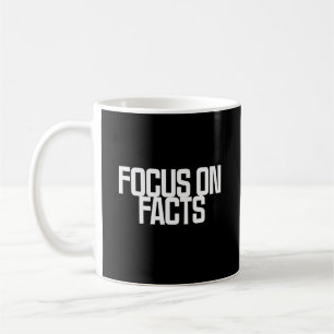 Focus On Facts Data-Driven Truth Seeker Design Coffee Mug