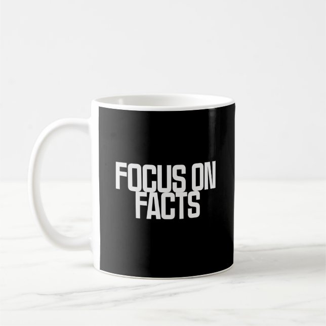 Focus On Facts | Data-Driven Truth Seeker Design Coffee Mug (Left)