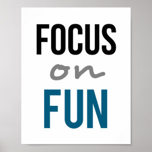 Focus On Fun  (standard picture frame size) Poster