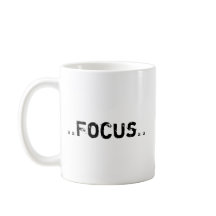 Focus on more than just Coffee Mug