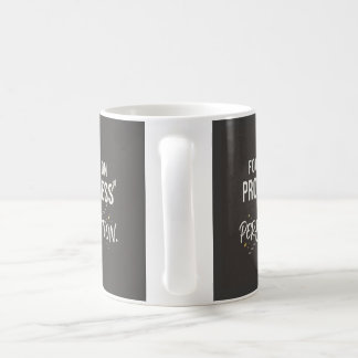 Focus on progress, not perfection. coffee mug