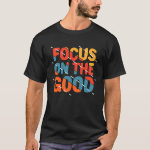 Focus on the Good Retro Vintage Quote Work out T-Shirt