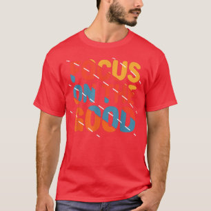 Focus on the Good  Retro Vintage Quote Work out  T-Shirt