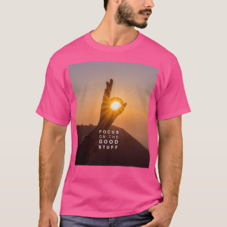 Focus on the good stuff 1 T-Shirt