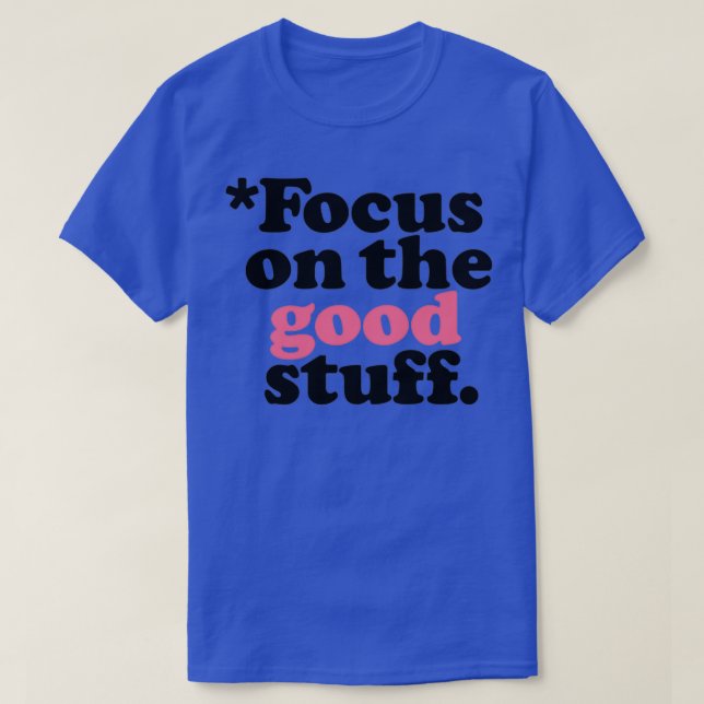Focus On The Good Stuff Pink amp Red Version 1 T-Shirt (Design Front)