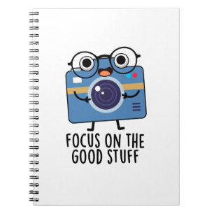 Focus On The Good Stuff Positive Camera Pun Notebook