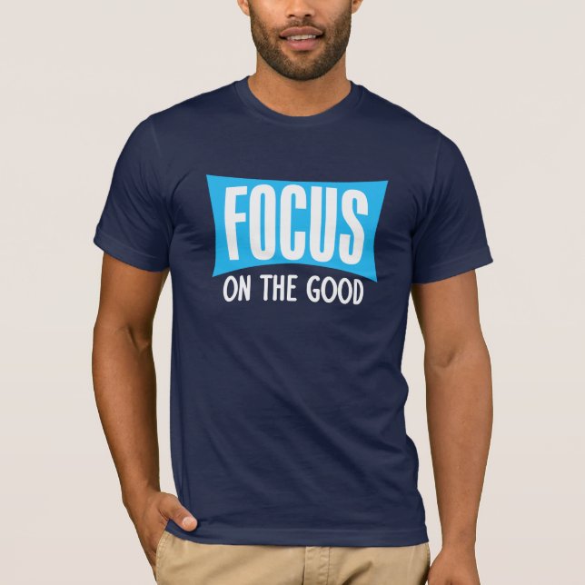 FOCUS on the GOOD tee (Front)