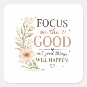 Focus on the Good – Vintage Floral Inspirational P Square Sticker