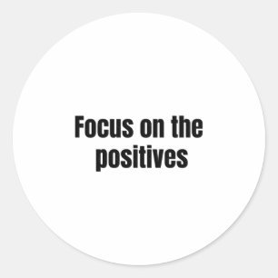Focus On The Positives Slogan Sticker