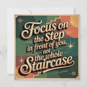 Focus On The Step In Front Of You Invitation