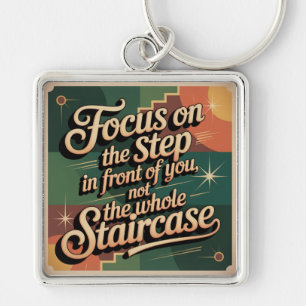 Focus On The Step In Front Of You Key Ring