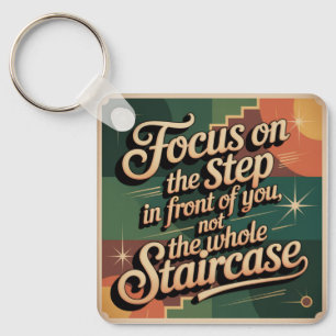 Focus On The Step In Front Of You Key Ring
