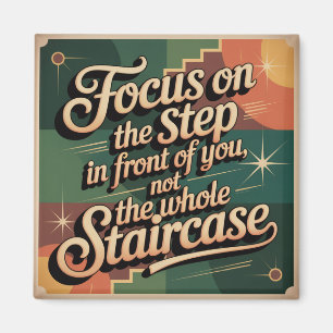 Focus On The Step In Front Of You Magnet