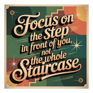 Focus On The Step In Front Of You Photo Print