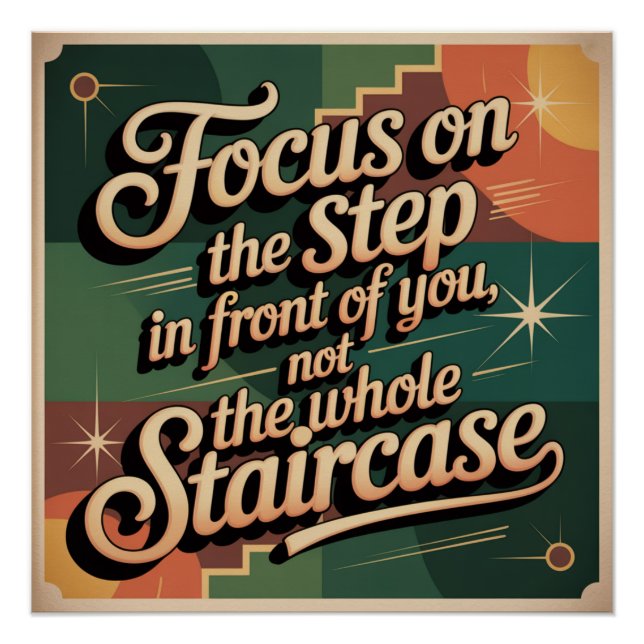 Focus On The Step In Front Of You Poster (Front)