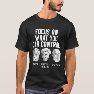 Focus On W You Can Control Stoic Quote Stoicism T-Shirt
