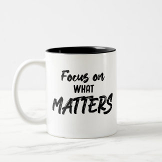 Focus on what matters motivation Two-Tone coffee mug