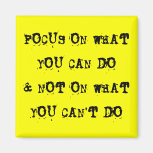 Focus on what you can do magnet